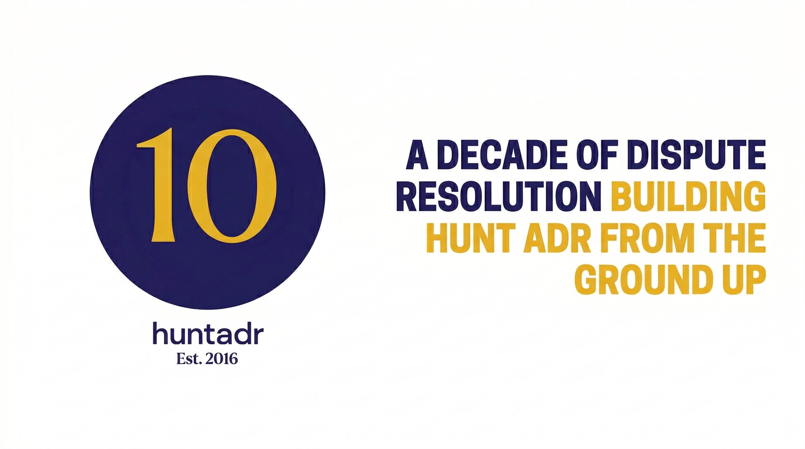Hunt ADR 10 year anniversary – a decade of dispute resolution, arbitration and mediation services in the UK